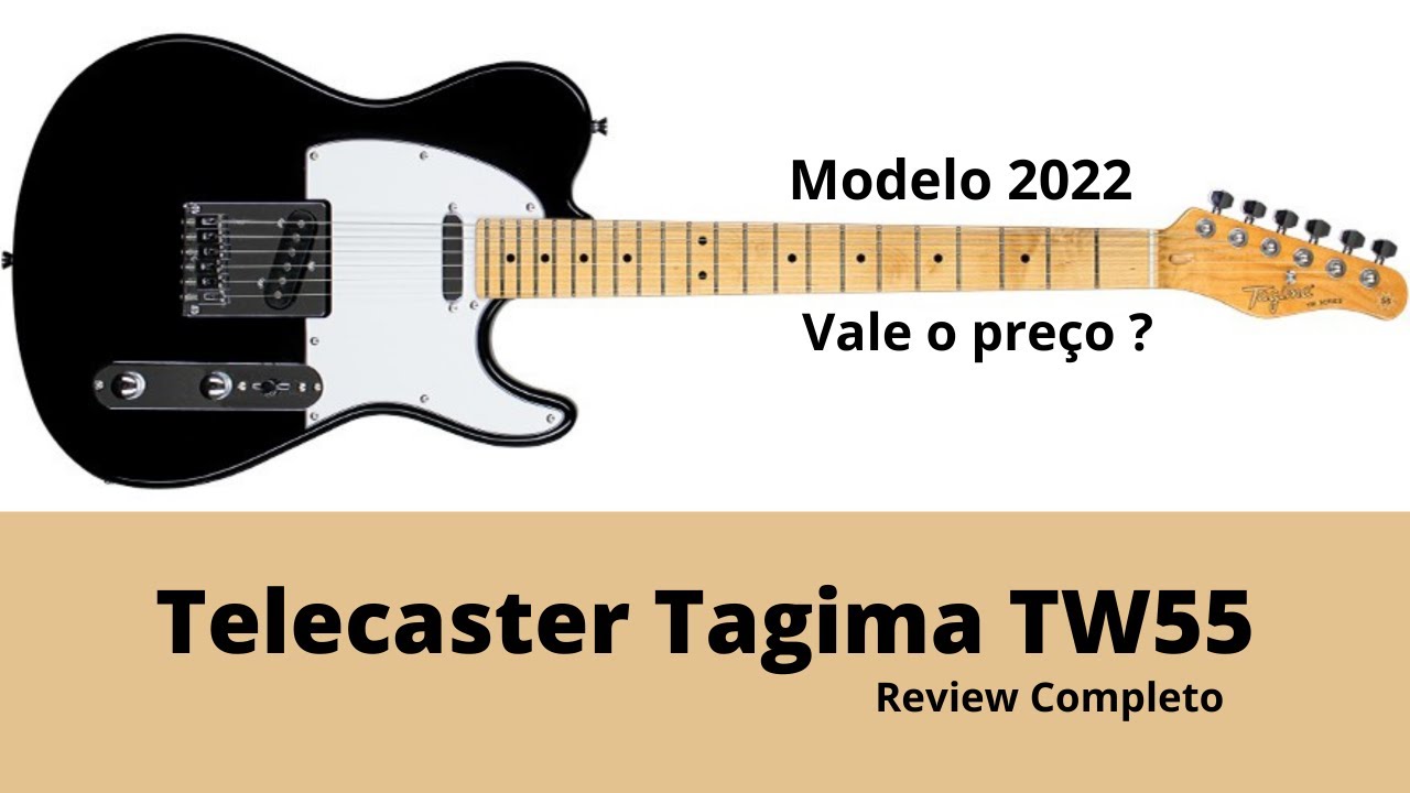 Telecaster Tagima TW55 - Guitarra Boa e Barata 2023 ?