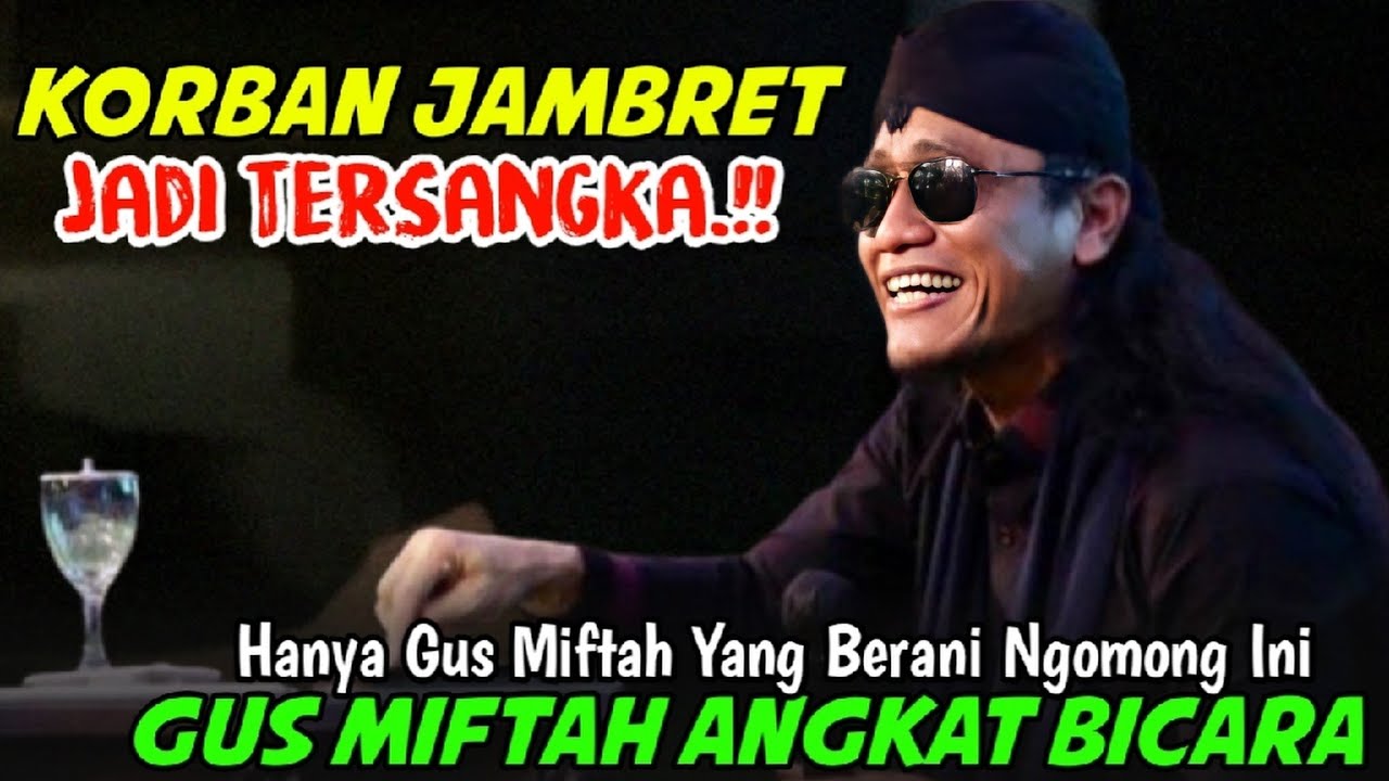 KORBAN JAMBR3T JADI TERSANGKA GUS MIFTAH ANGKAT BICARA || HANYA GUS MIFTAH YANG BERANI NGOMONG INI