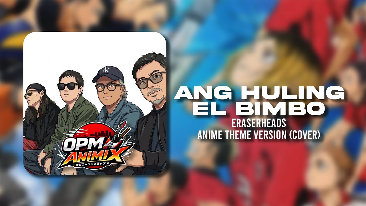 Ang Huling El Bimbo - Eraserheads, Anime Theme Version (Cover) | OPM Animix
