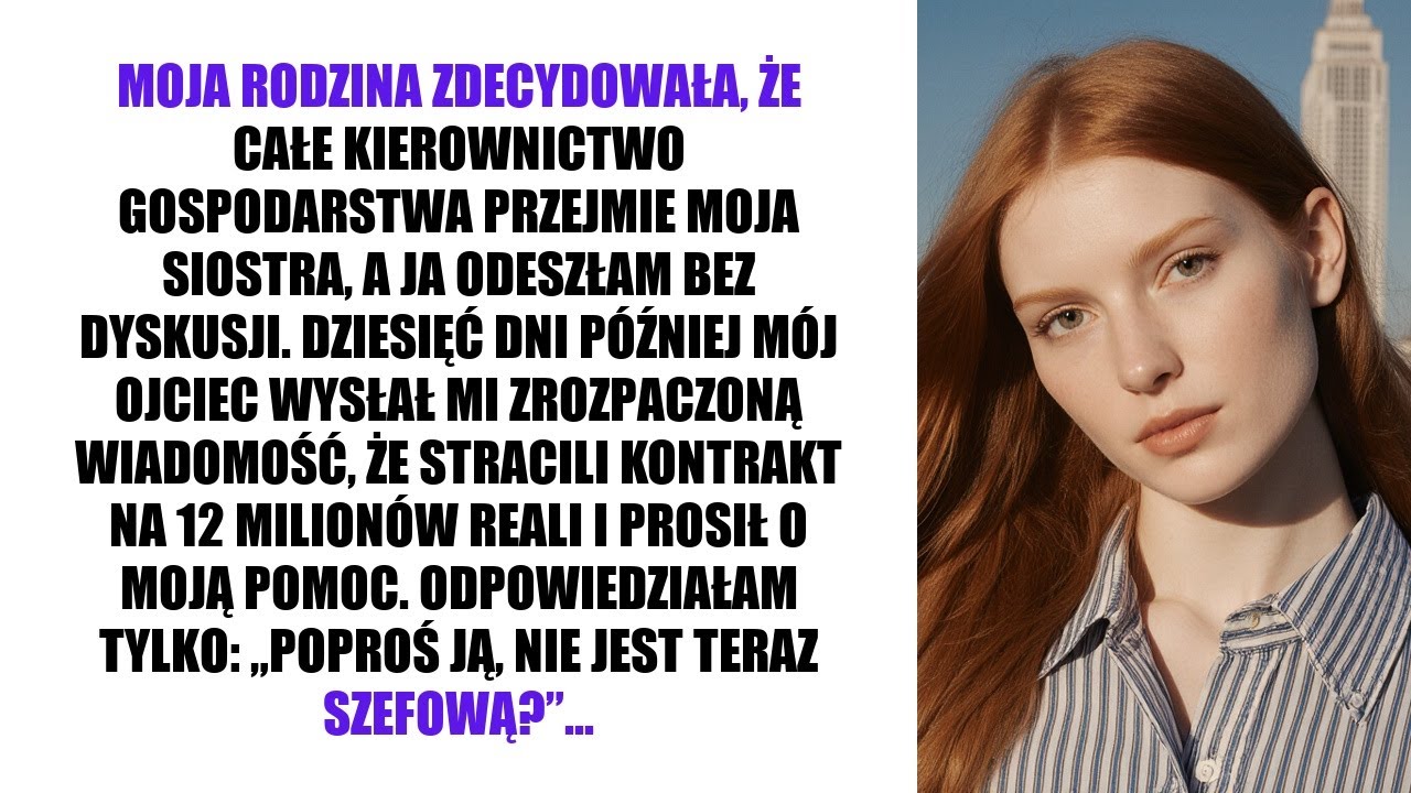 MOJA RODZINA ZDECYDOWAŁA, ŻE CAŁE KIEROWNICTWO GOSPODARSTWA PRZEJMIE MOJA SIOSTRA...