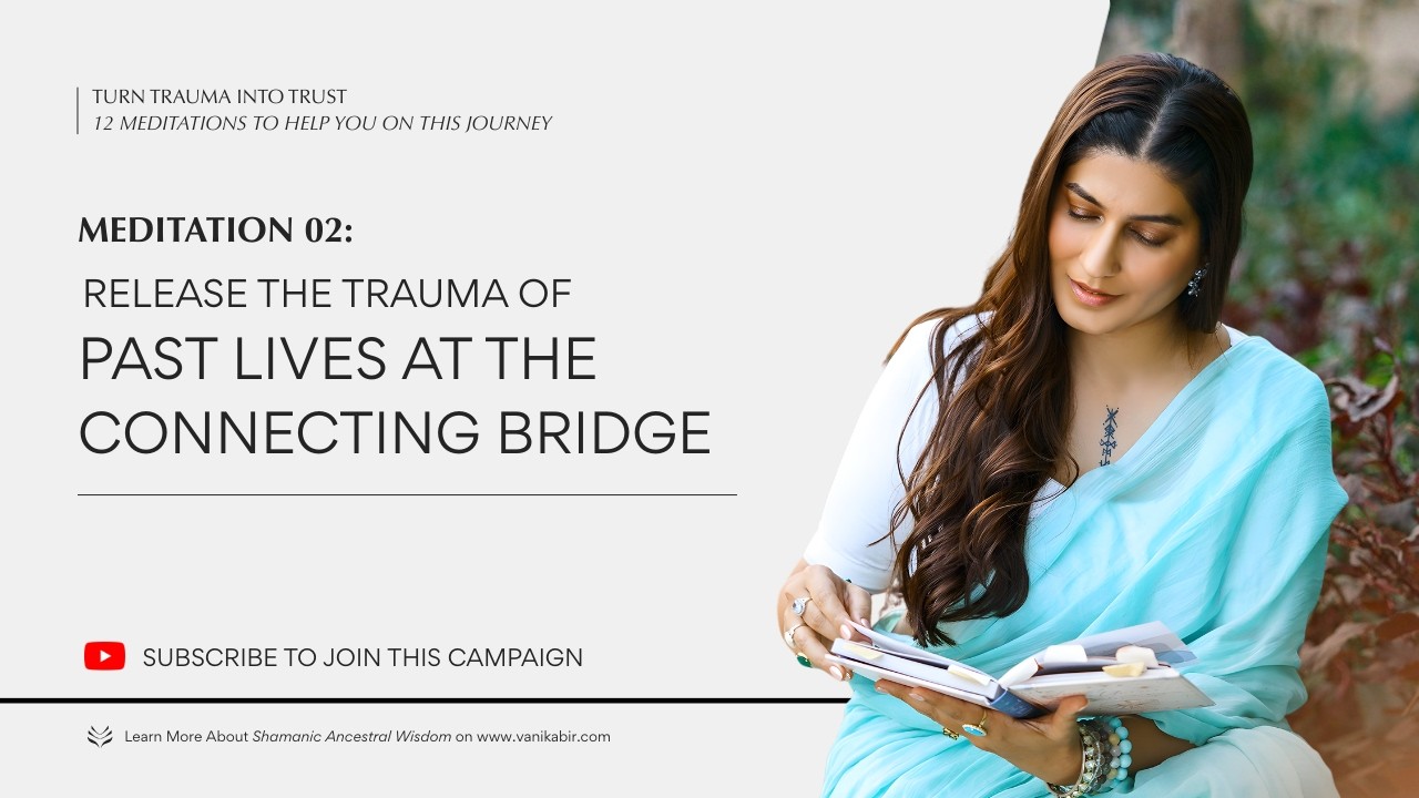 Release the Trauma of Past Lives at the Connecting Bridge | Master Vani Kabir | Meditation 2024