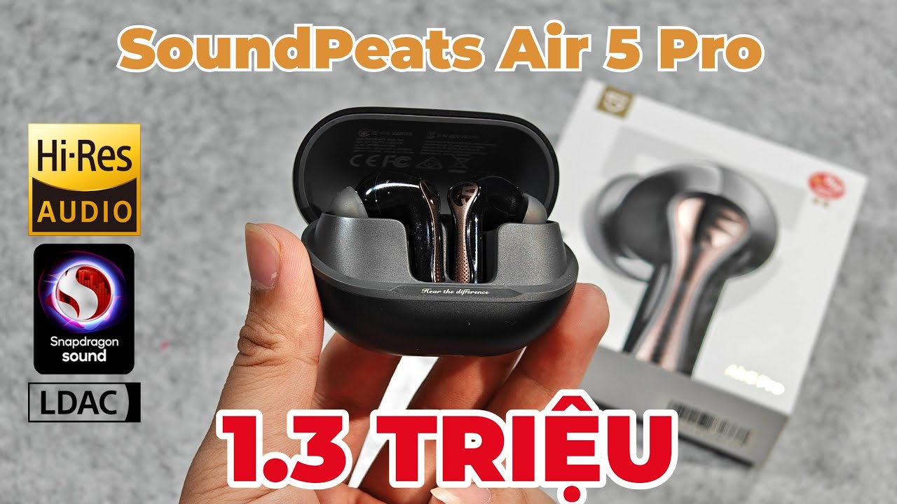 Đánh giá chi tiết  SoundPeats Air 5 Pro - Tai nghe TWS cực tốt tầm giá 1.3 Triệu
