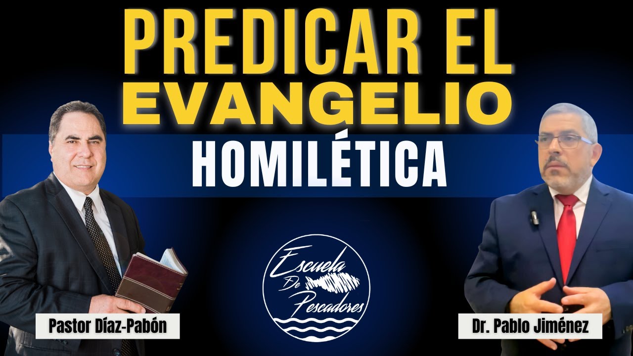 PREDICAR EL EVANGELIO | HOMILÉTICA |DR. PABLO JIMÉNEZ | PASTOR DÍAZ-PABÓN
