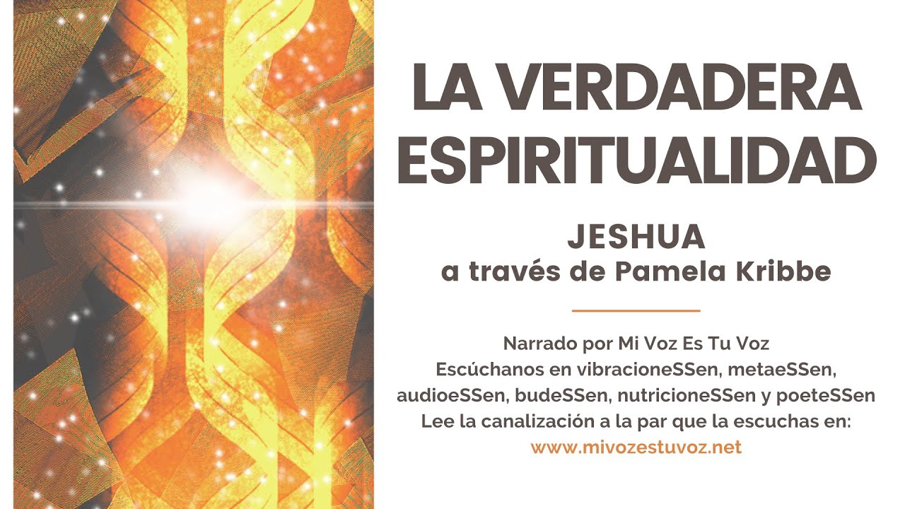 LA VERDADERA ESPIRITUALIDAD | Jeshua a través de Pamela Kribbe