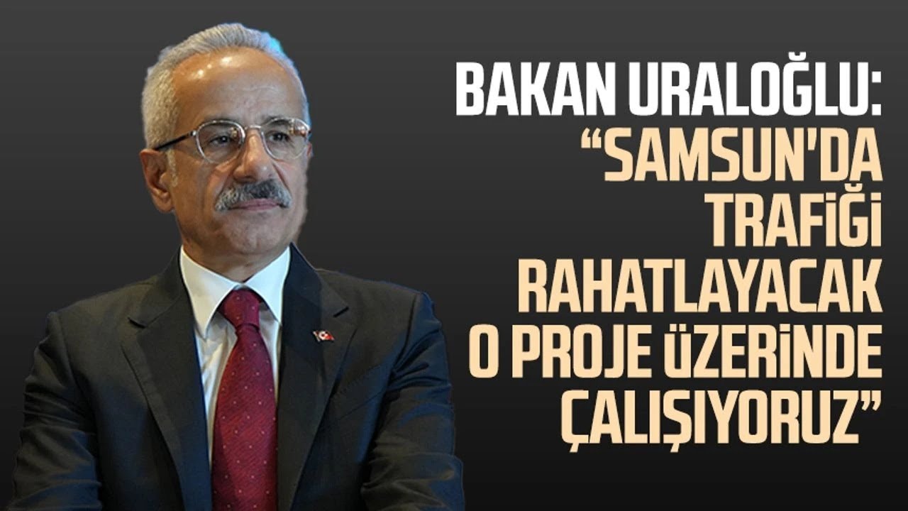 Bakan Uraloğlu: 