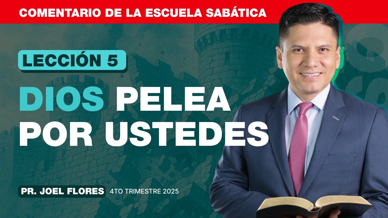 Lecci&oacute;n 5: Dios pelea por ustedes | Pastor Joel Flores | Escuela Sab&aacute;tica | Josu&eacute;