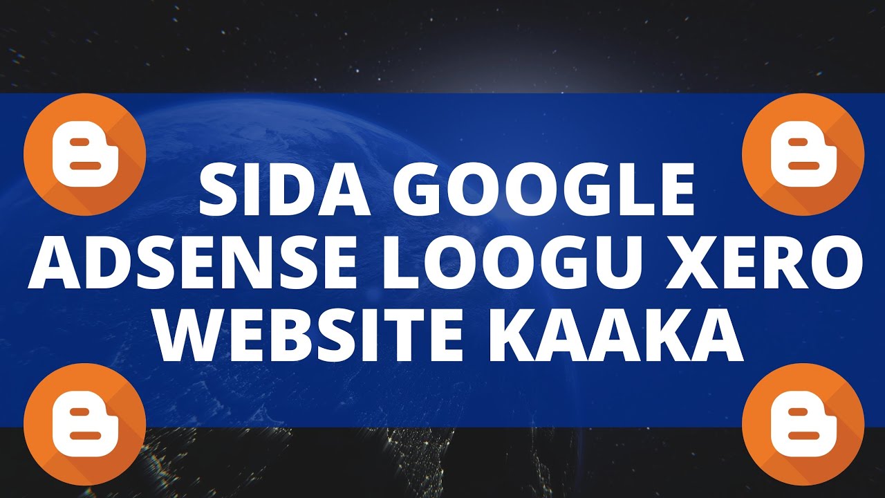 Sida Google Adsense Loogu Xero Website Kaga 2023 #googleadsense #blogger #viralvideo