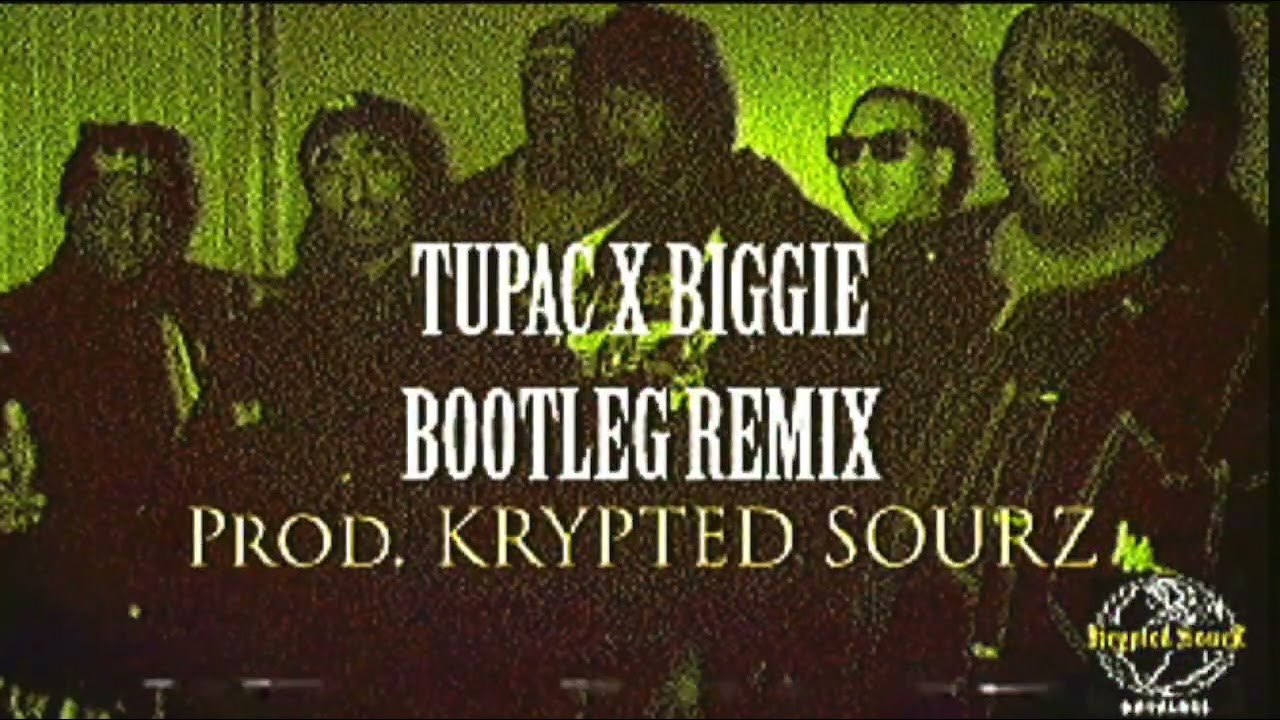 2PAC X BIGGIE - BOOTLEG REMIX (Prod. Krypted SourZ) 