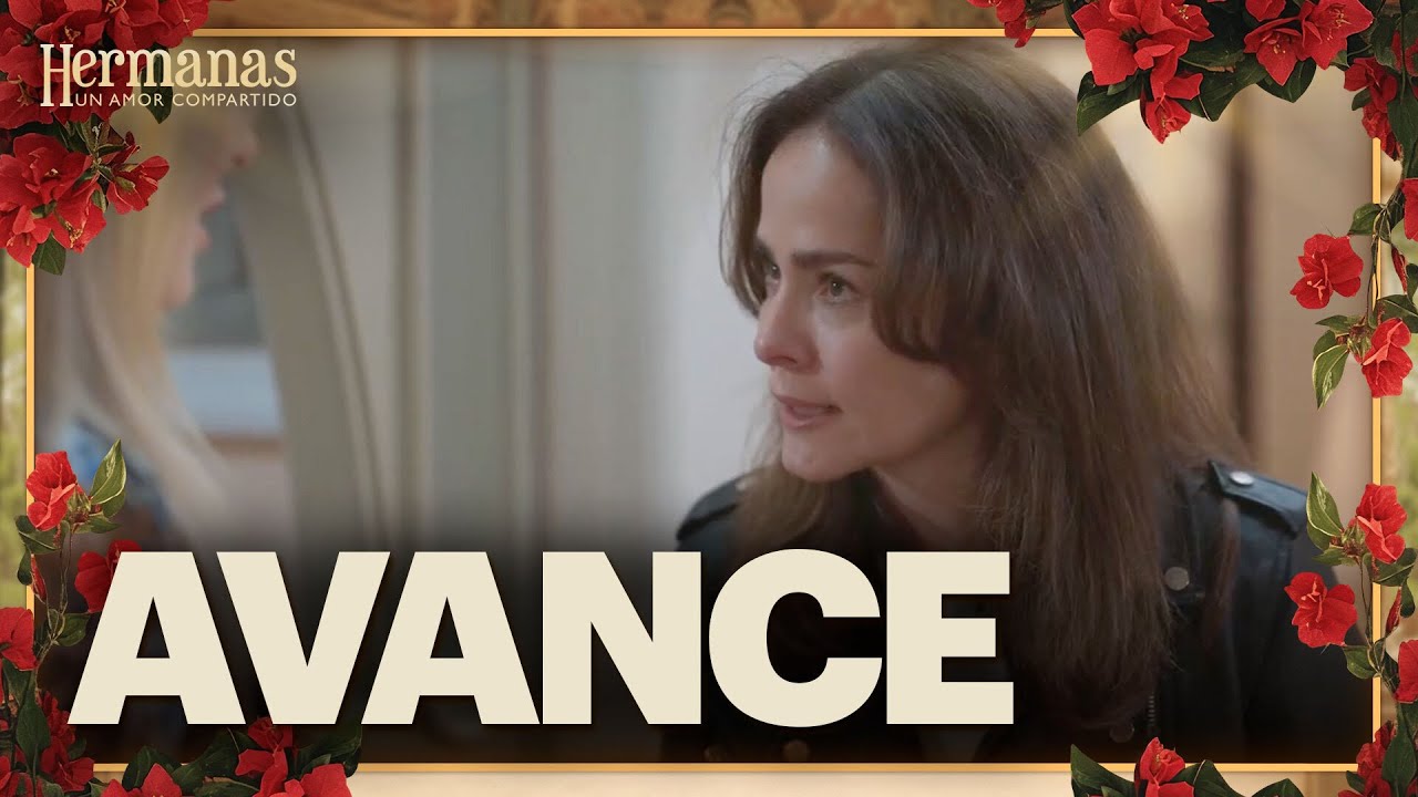 AVANCE Cap&iacute;tulo 10: &iquest;Rebeca enfrentar&aacute; a Marcela? | Este viernes | Hermanas: Un amor compartido