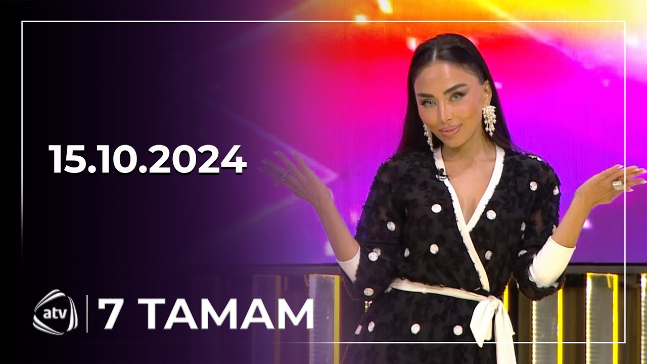 7 Tamam - Balabəy Ağayev, Gülağa Ağayev, Mehman Maştağalı, Tərlan Xəlilov - 15.10.2024