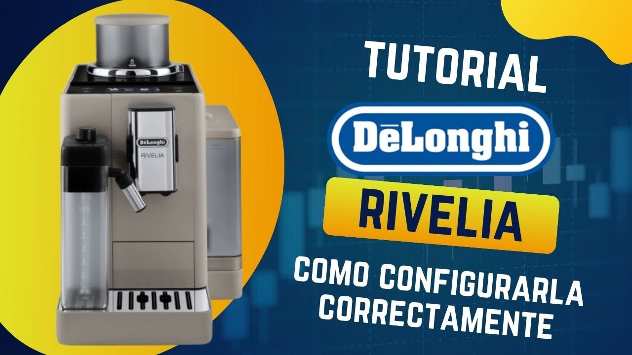 ¿Cómo configurar correctamente la cafetera DeLonghi RIVELIA?