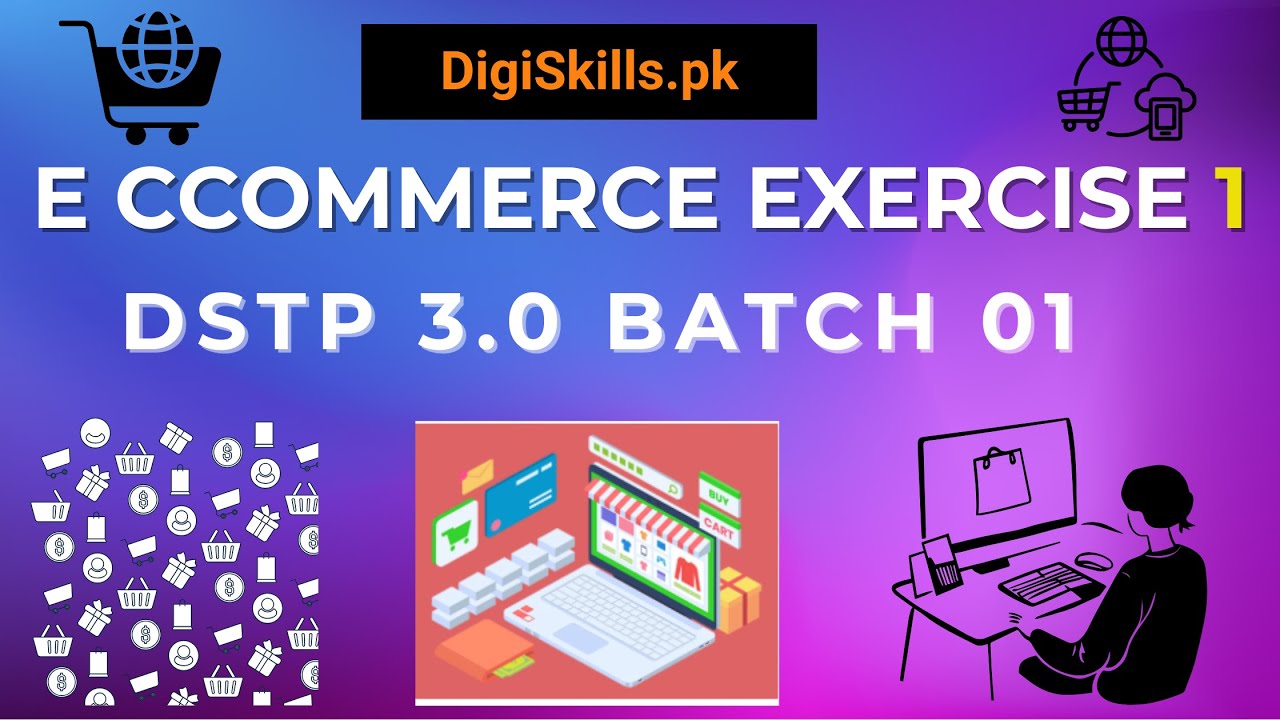 E-Commerce Exercise 1 | DigiSkills DSTP 3.0 Batch 1 | e-commerce exercise 1 solution | DigiSkills