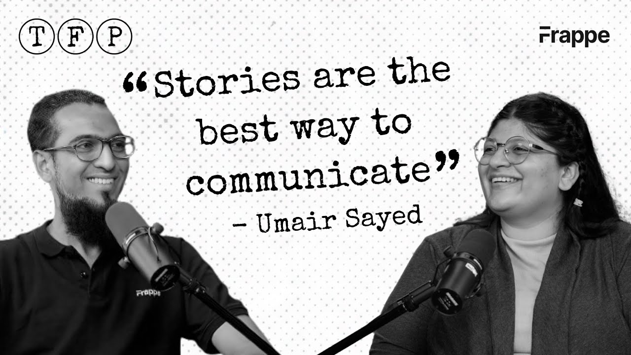 Growing through storytelling & community ft. Umair Sayed | The Frappe Podcast | Episode 2