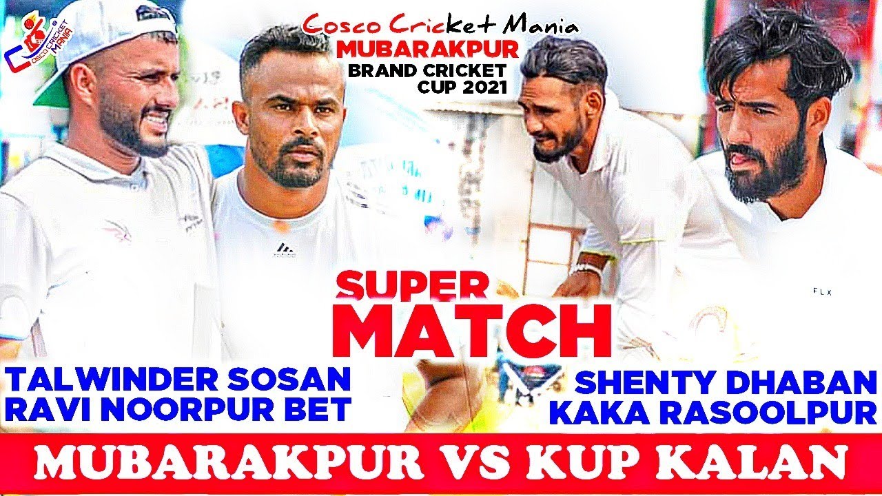 Mubarakpur(Talwinder Sosan & Ravi Noorpur) Vs Kup(Shenty Dhaban & Kaka) Cosco Cricket Mania