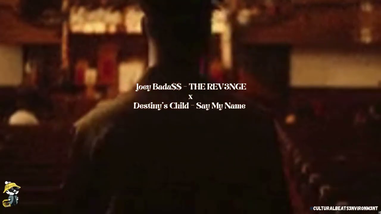 Joey Bada$$ - THE REV3NGE x Destiny's Child - Say My Name (Mashup)