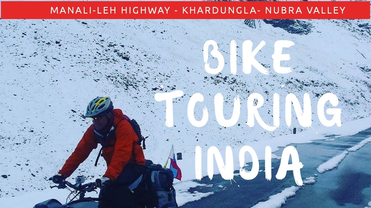 Bike Touring Manali - Leh Highway - Khardung La - Nubra Valley India