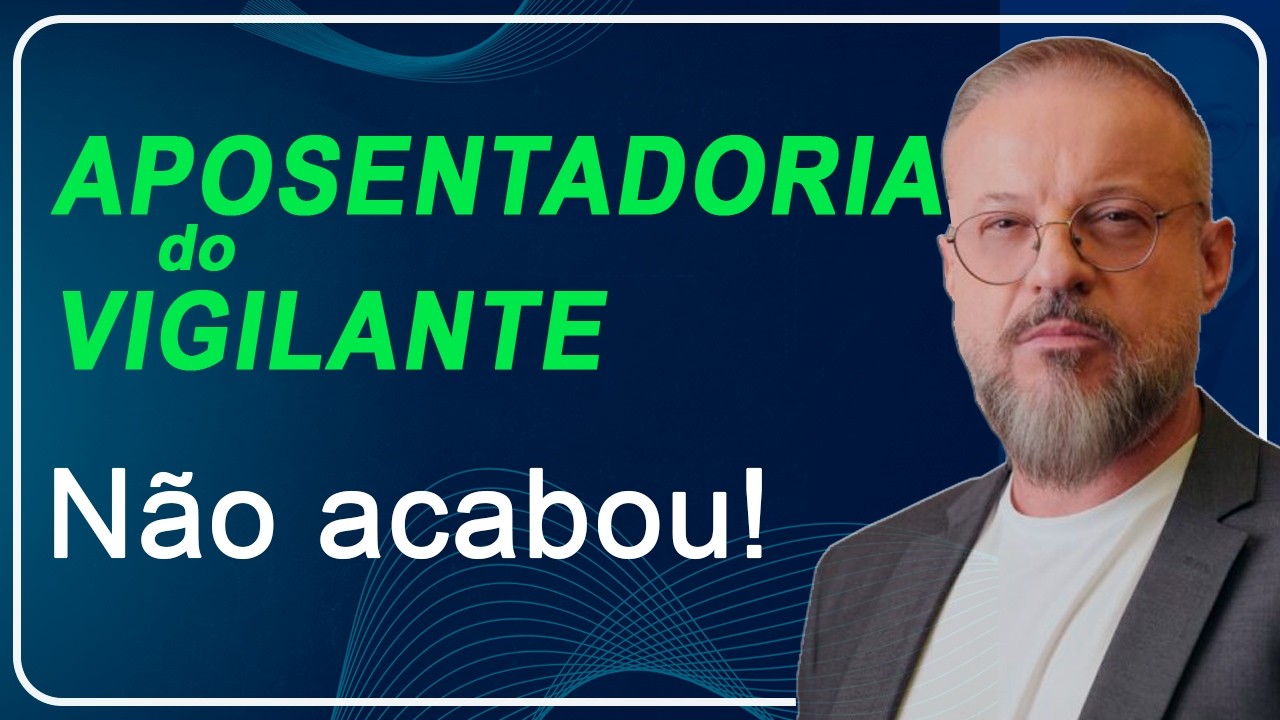 Aposentadoria do Vigilante, Tema 1209 do STF e a NR-1: o fim da discussão ou um novo começo?