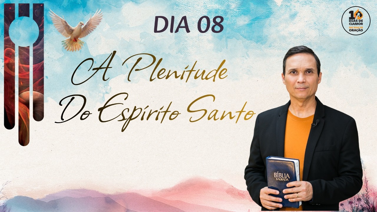 DIA 08 - A PLENITUDE DO ESPÍRITO SANTO