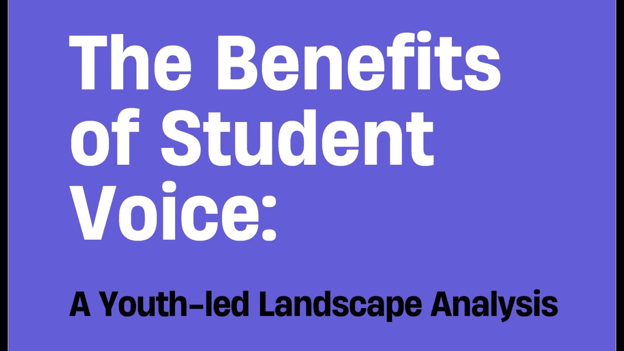 The Benefits of Student Voice: A Youth-led Landscape Analysis
