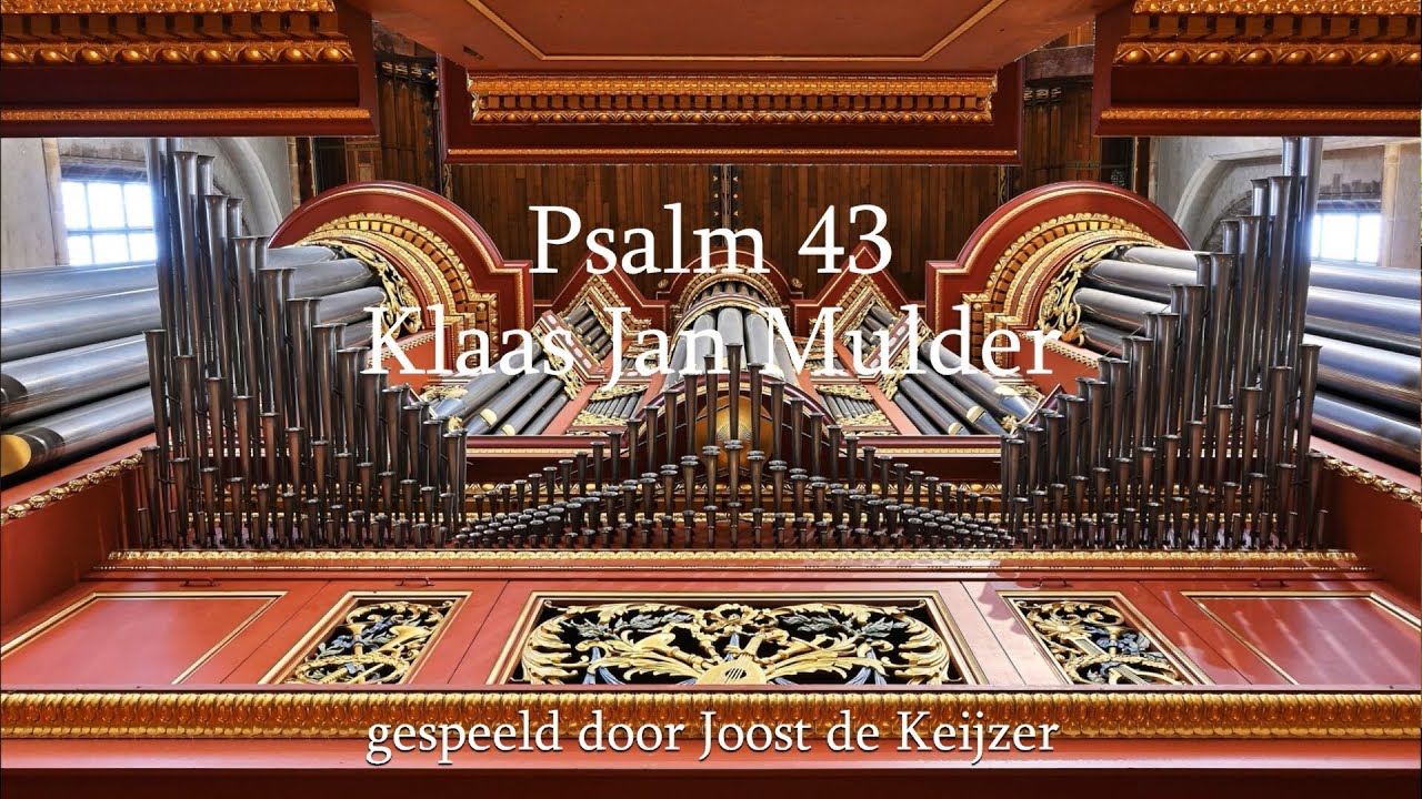 Klaas Jan Mulder - Inleiding en Toccata Psalm 43 ( Joost de Keijzer )