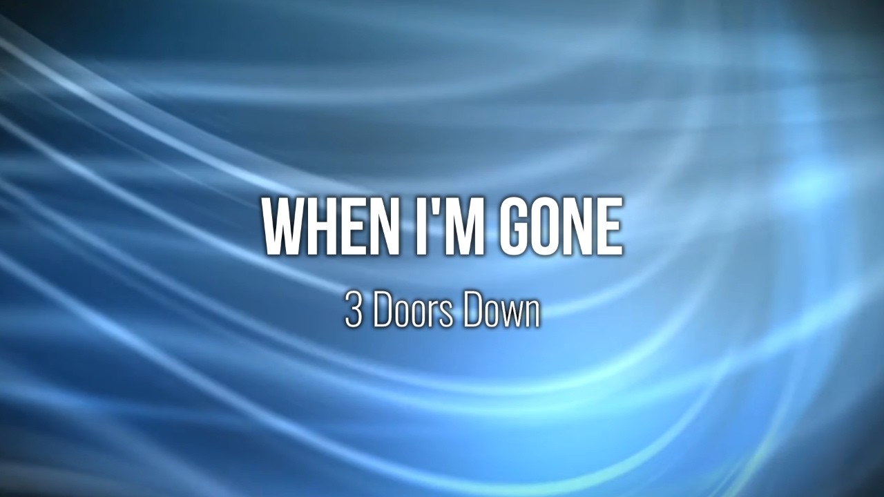 When I'm Gone - 3 Doors Down (Lyric Video) #Music #Lyrics