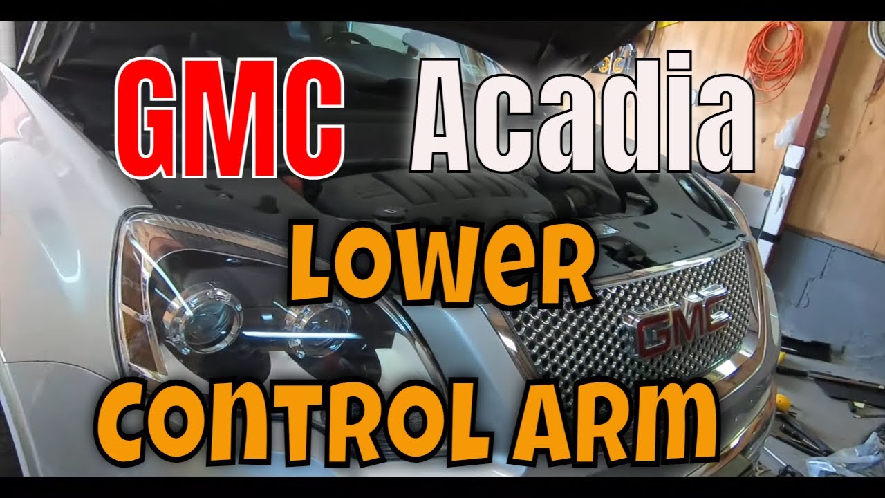 2011 GMC Acadia Denali Lower Control Arm Replacement