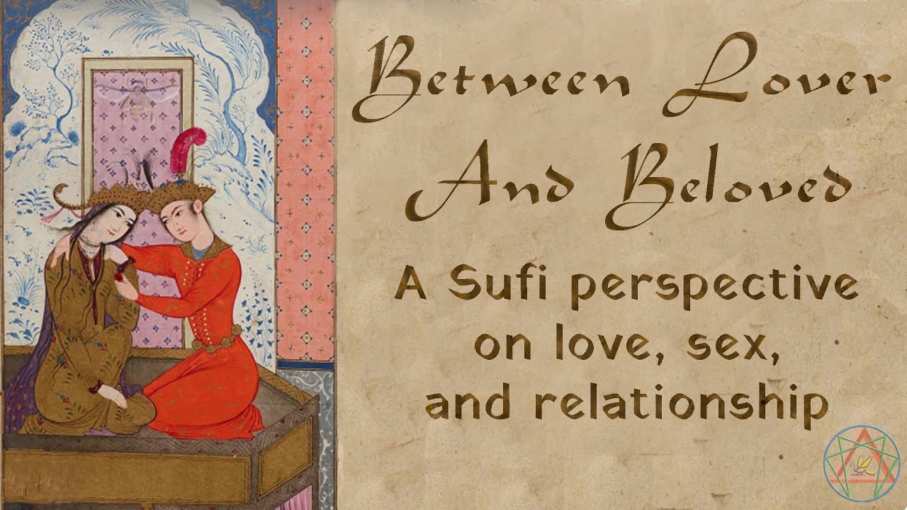 Between Lover and Beloved: A Sufi perspective on love, sex, and relationship