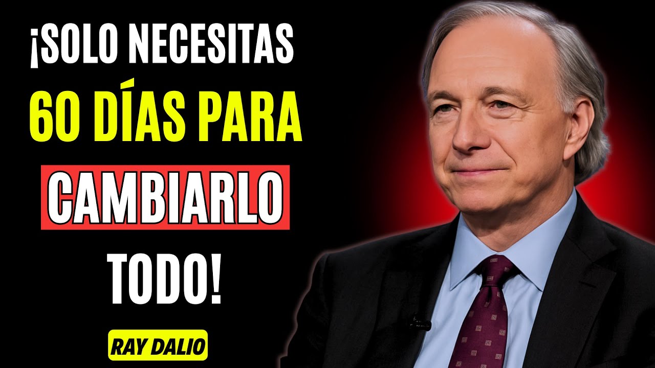 Ray Dalio: 5 PILARES CONCRETOS para ACUMULAR DINERO MUY RÁPIDO (LA REGLA DE LOS 60 DÍAS)