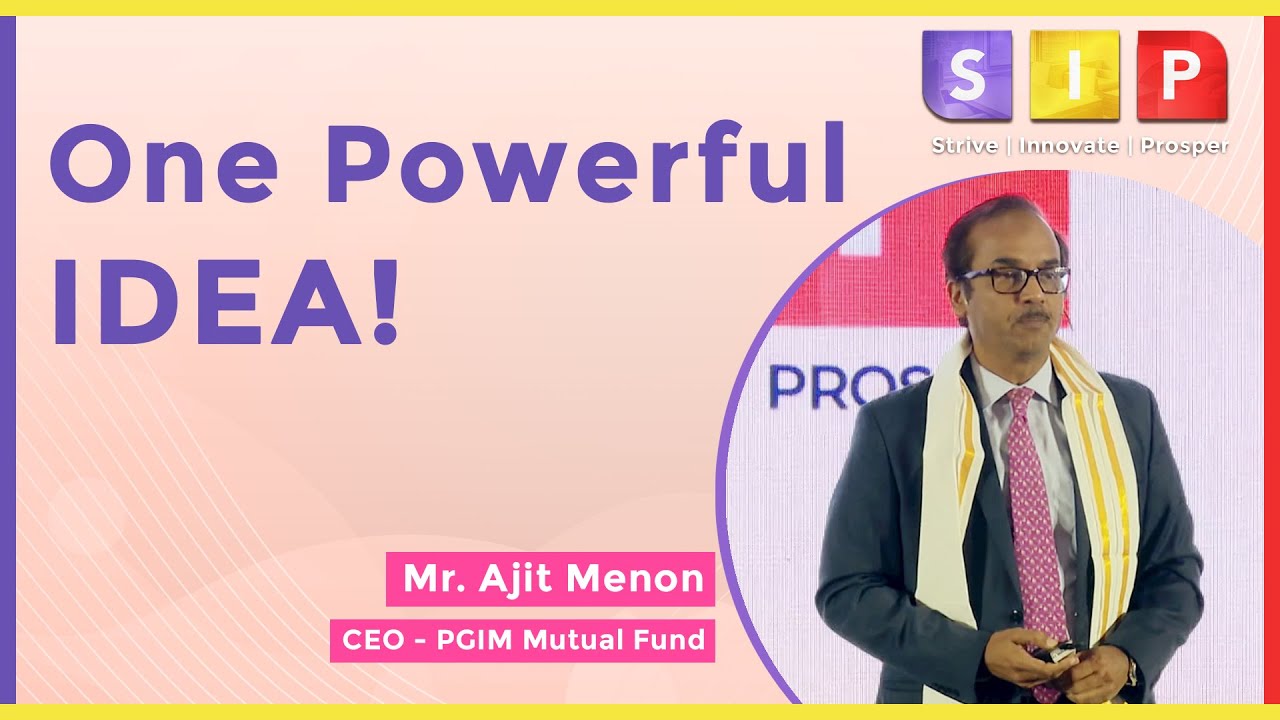 One Powerful Idea by Ajit Menon, CEO - PGIM Mutual Fund