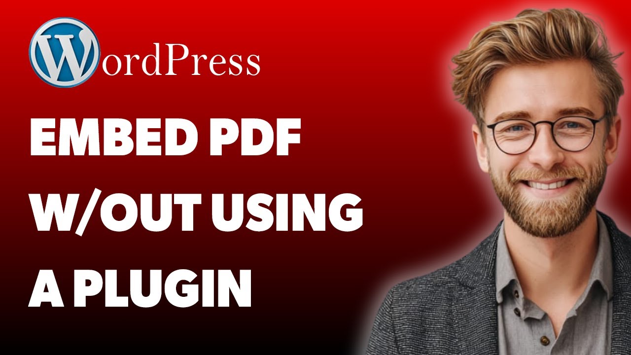 How To Embed A Pdf In Wordpress Without Using A Plugin [2025 Guide]