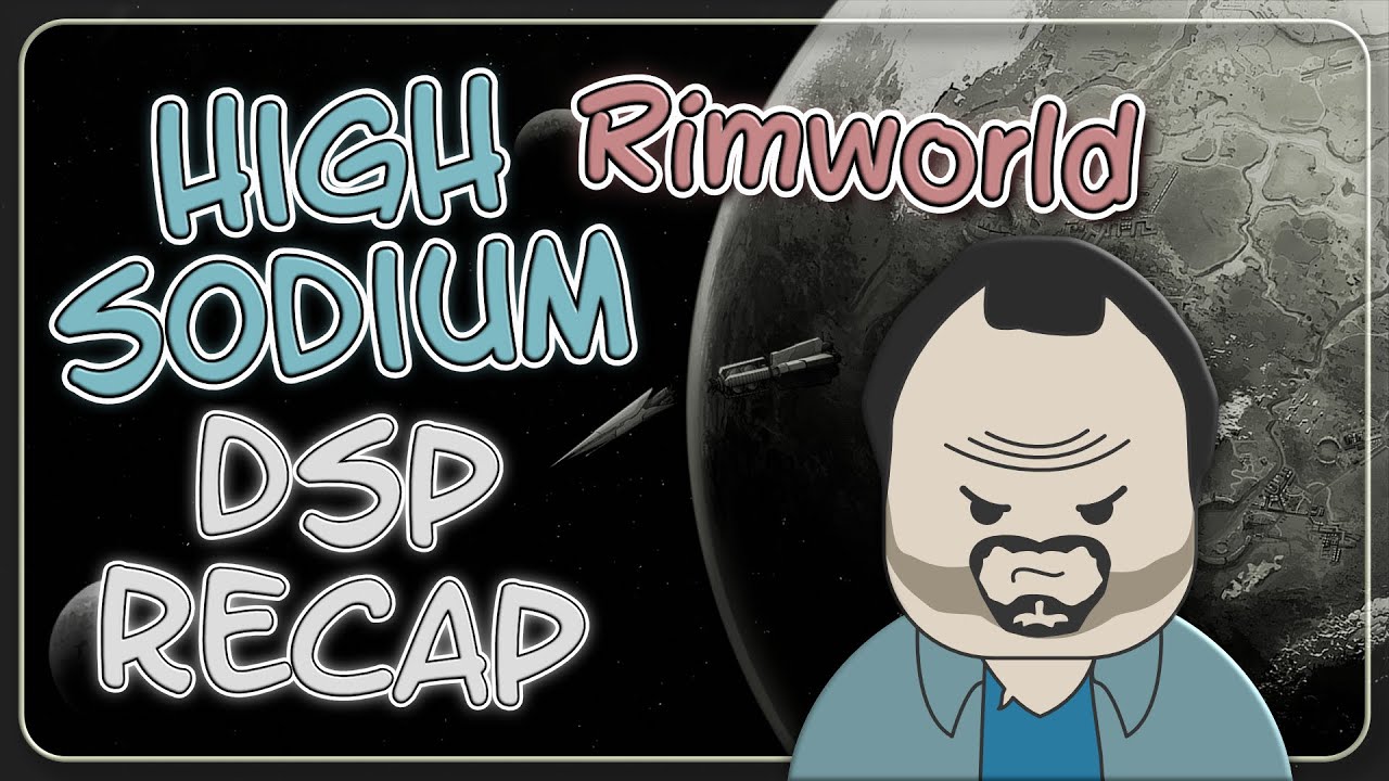 High Sodium DSP Recap: RimWorld | Happy New Year!