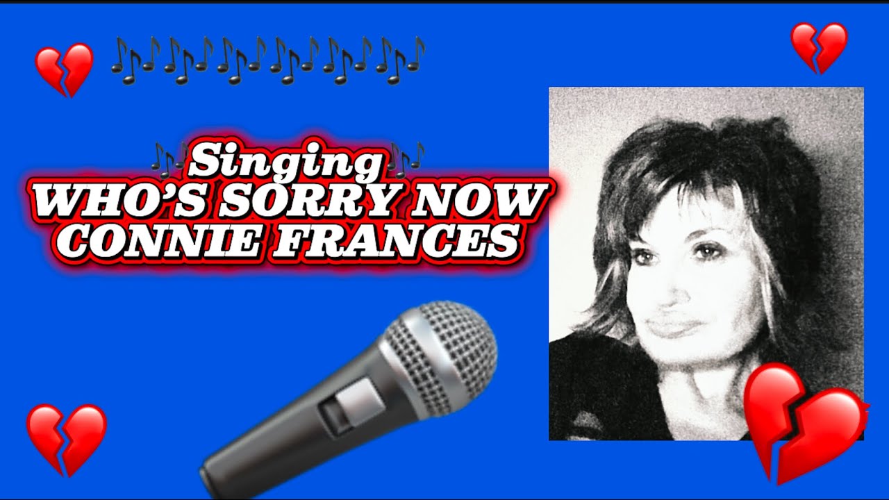 Who’s sorry now.  Connie Francis
