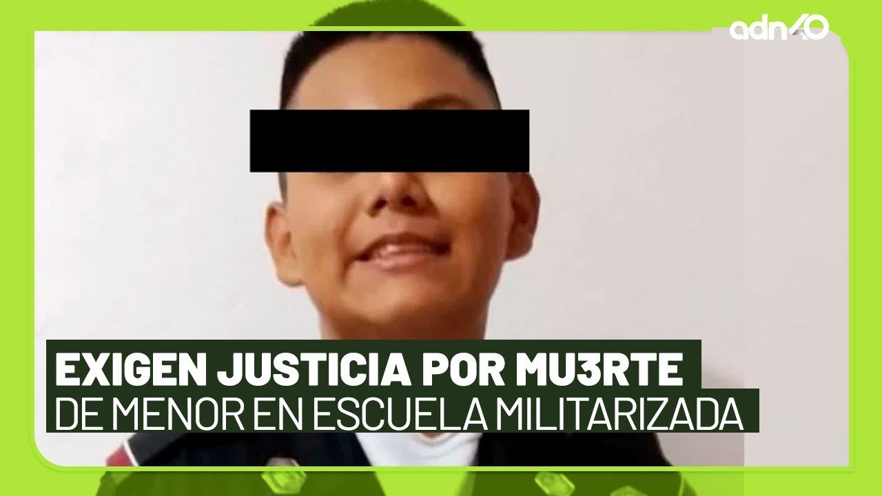 Denuncian mu3rte de menor en campamento de escuela militarizada l México en tiempo real