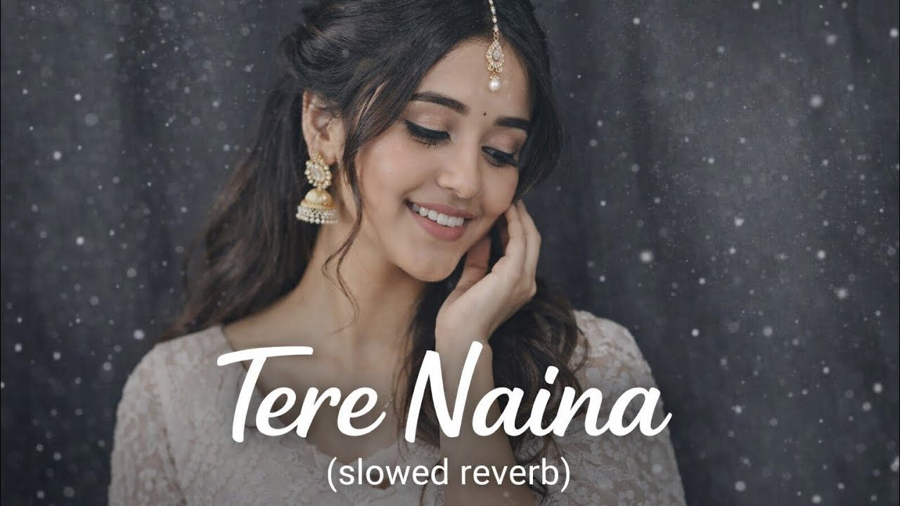 Tere Naina song mix song