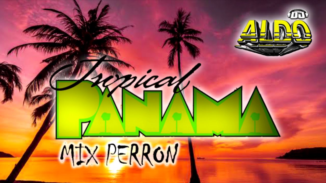 EXITOS TROPICAL PANAMA MIX PERRON ALDO BAUTISTA DJ