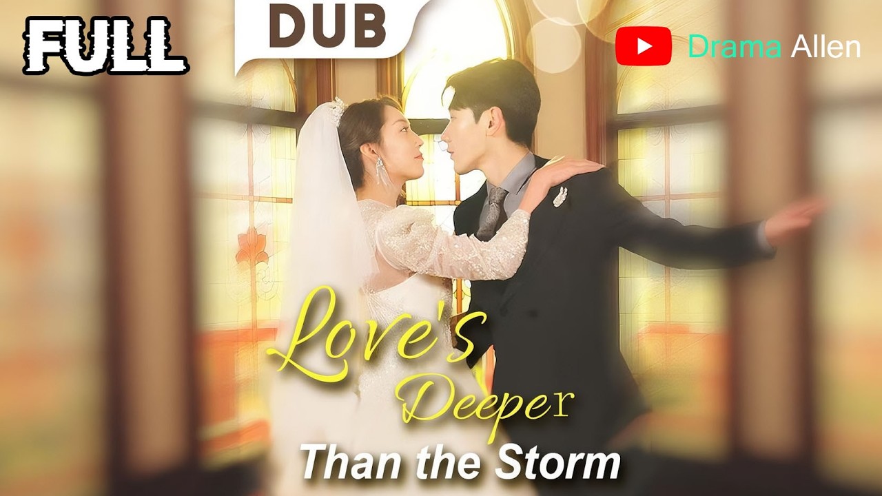 [FULL] 《Love's Deeper Than the Storm》 | English dubbing | HD online streaming#drama