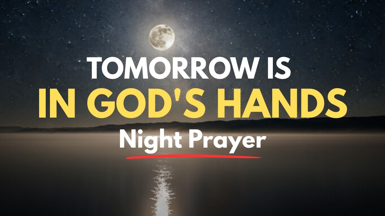 Tomorrow Is in God's Hands: Night Prayer to Release Worry 🙏🌙
