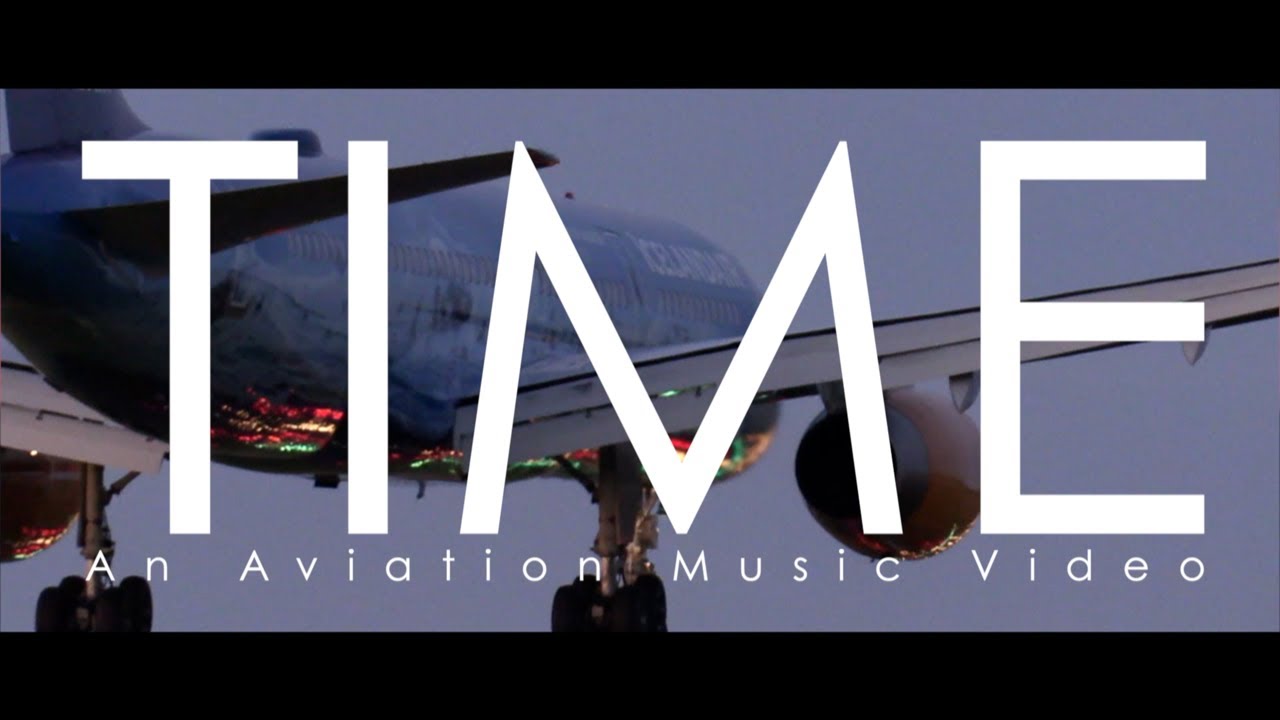 Time - An Aviation Music Video | Special #300