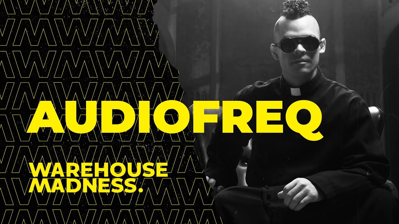 Audiofreq | WAREHOUSE MADNESS - Session.004