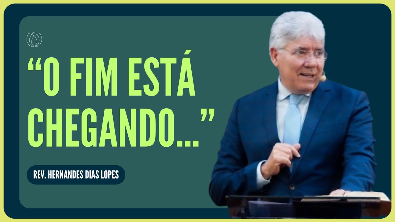COMO ENFRENTAR O FIM DOS TEMPOS? | Rev. Hernandes Dias Lopes | IPP
