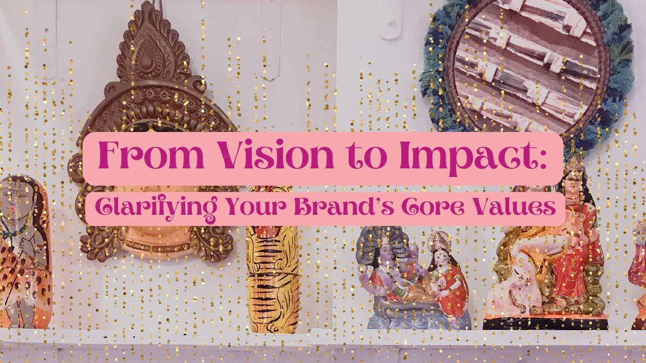 From Vision to Impact: Clarifying Your Brand's Core Values