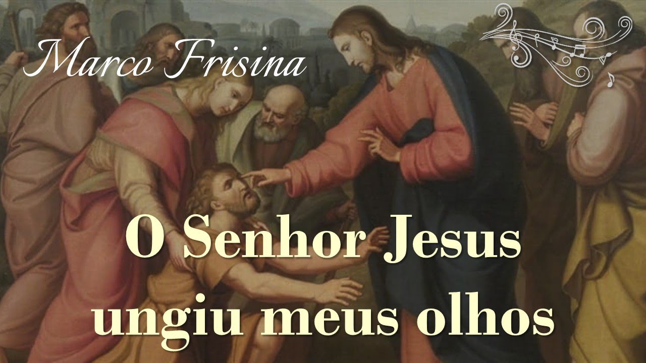 O SENHOR JESUS UNGIU MEUS OLHOS | Comunhão | 4º Domingo da Quaresma | Ano A
