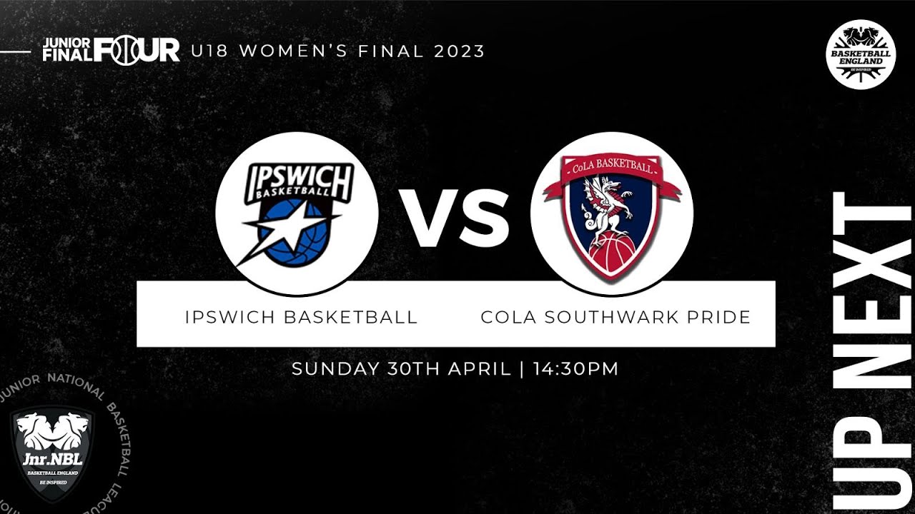 Junior NBL Playoff Final 2023 - U18 Women: Ipswich v CoLA Southwark Pride