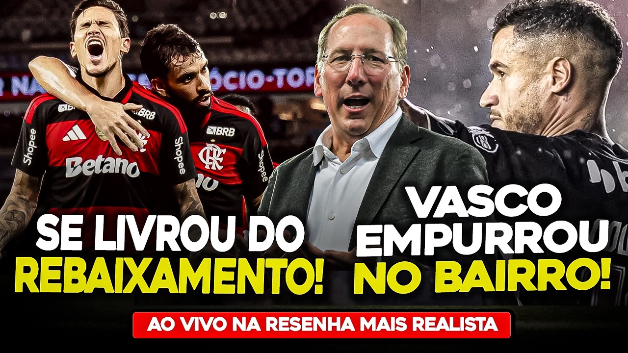FLAMENGO SE LIVRA DO REBAIXAMENTO! VASCO BOTA BAIRRO PRA MAMAR! | Resenha +/- 183