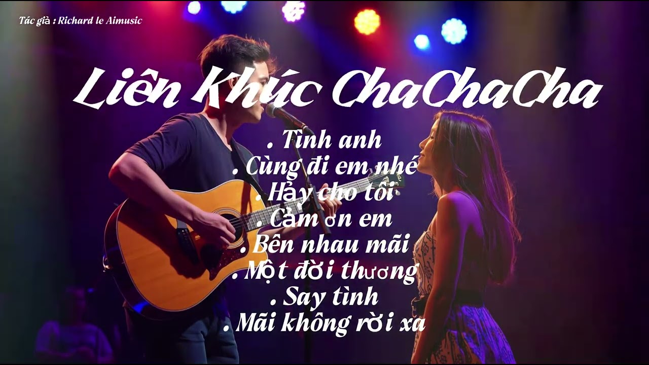 LIÊN KHÚC CHA CHA CHA - Sôi động - bay bỏng - tình cảm by Richard le Aimusic 
