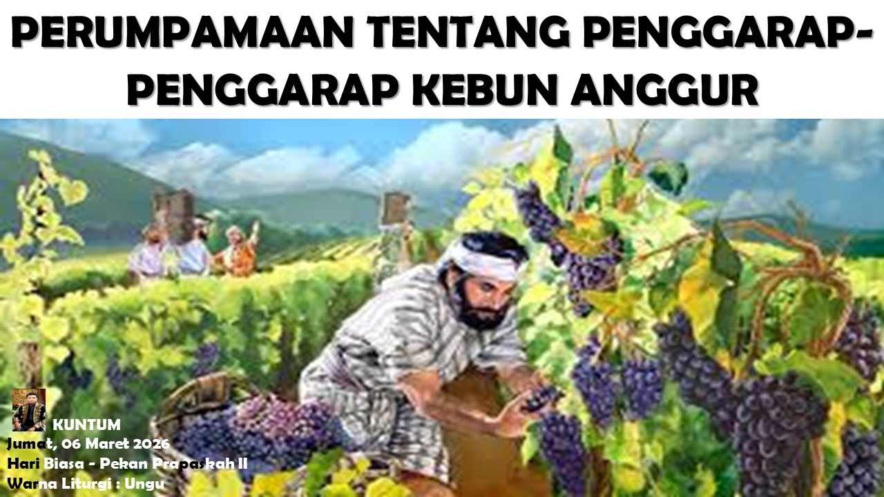 Perumpamaan Tentang Penggarap-penggarap Kebun Anggur (Matius 21 : 33-43, 45-46)