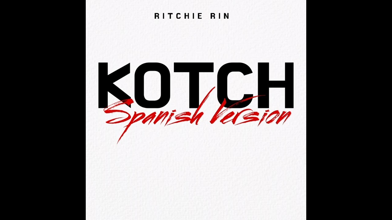 Kotch Spanish Version - Ritchie Rin 