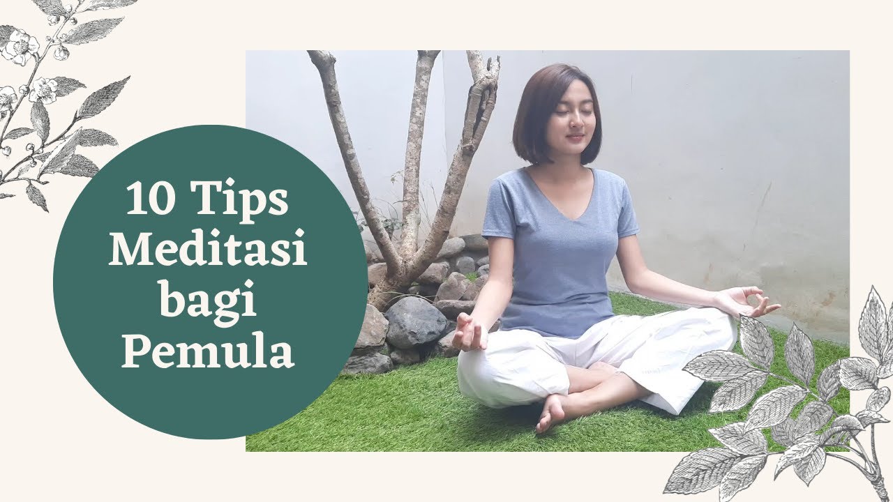 Kalian Wajib Tahu! 10 Tips Meditasi bagi Pemula