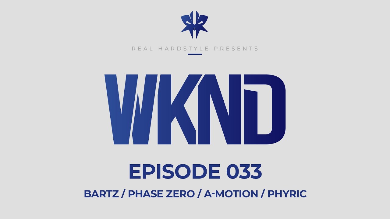 WKND EP#033 | Bartz / Phase Zero / A-Motion / Phyric 21.04.2023