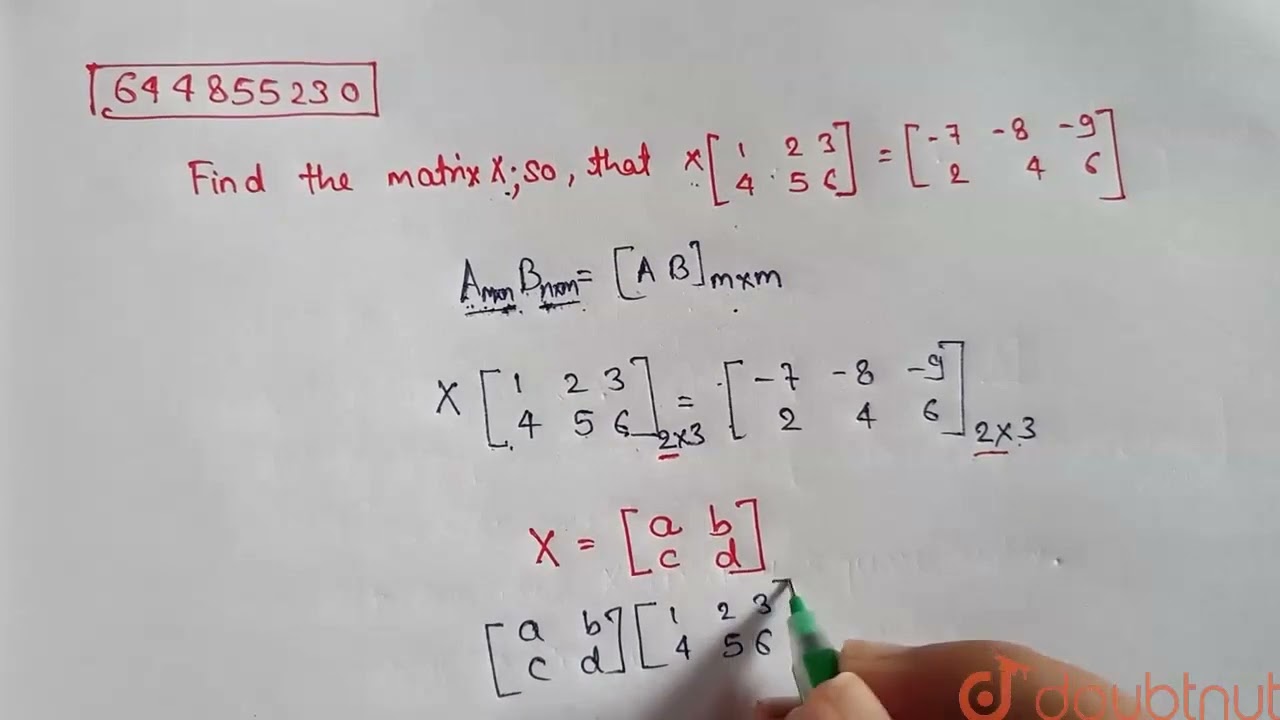 Find the matrix X so that X[[1 ,2 ,3], [4, 5 ,6]]=[[-7,-8,-9],[2,4,6]] | 12 | MATRICES | MATHS |...